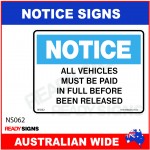 NOTICE SIGN - NS062 - ALL VEHICLES MUST BE PAID IN FULL BEFORE BEEN RELEASED